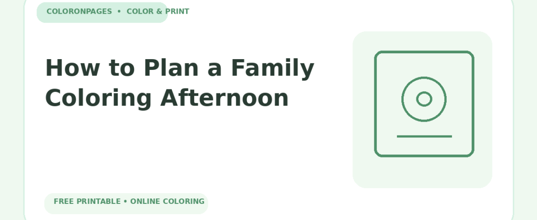 How to Plan a Family Coloring Afternoon