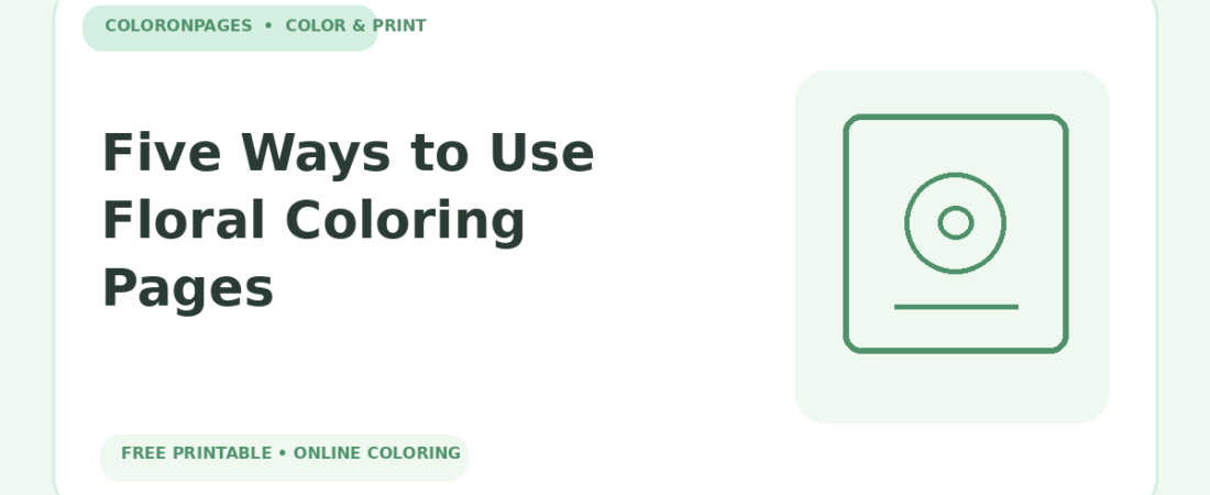 Five Ways to Use Floral Coloring Pages