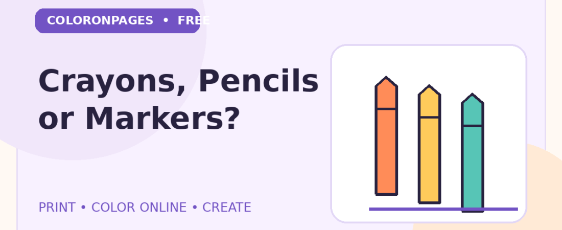Crayons, Colored Pencils or Markers? A Beginner’s Guide